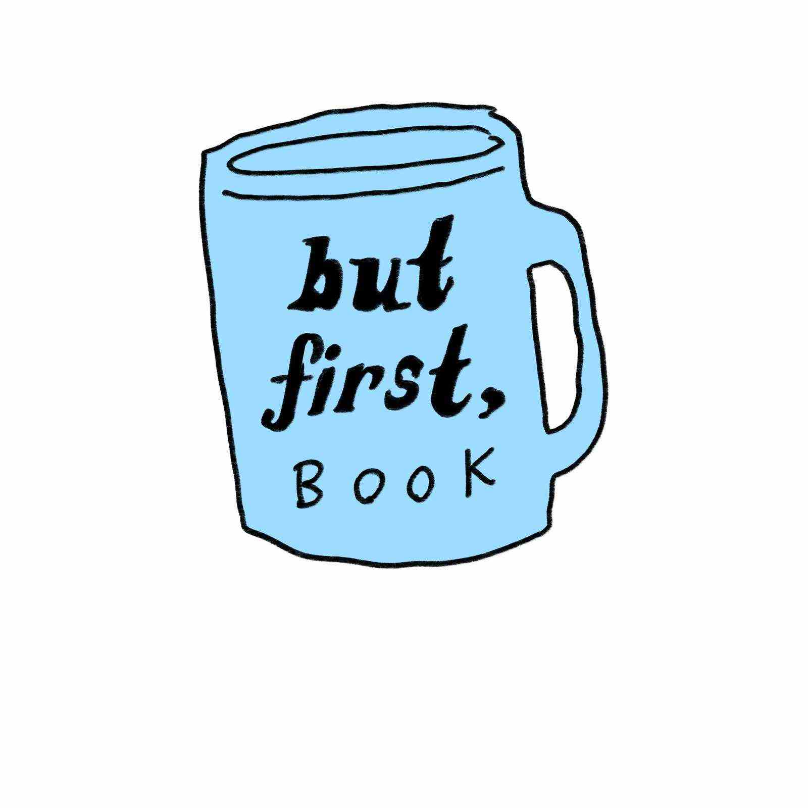 Eine Illustration einer blauen Tasse, auf der der Slogan, aber das erste Buch gedruckt ist.