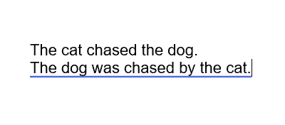 Zwei Sätze: Die Katze jagte den Hund.  Der Hund wurde von der Katze verfolgt.
