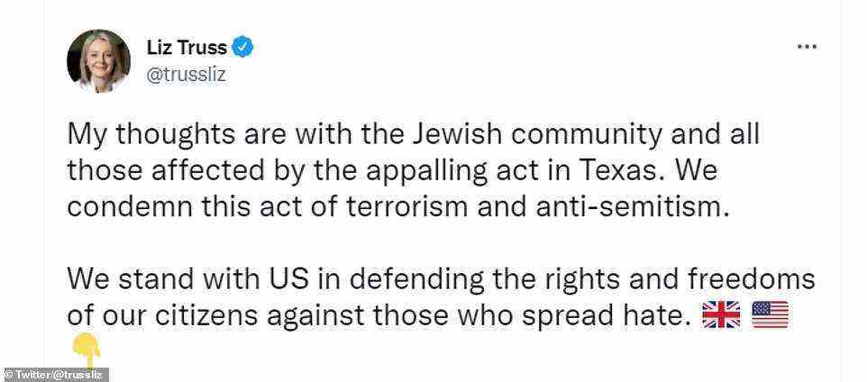 Foreign Secretary Liz Truss took to Twitter to condemn the 'appalling act of terrorism and anti-semitism in Texas'. Ms Truss added: 'We stand with US in defending the rights and freedoms of our citizens against those who spread hate'
