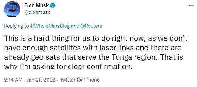 Alles lief nach Plan, bis Musk einige Stunden später die Nachricht verkündete: „Das ist im Moment eine schwierige Sache für uns.“  Musk sagte, SpaceX habe nicht genügend Internetsatelliten, um die Menschen in Tonga zu unterstützen – das Unternehmen habe 2.000 Geräte in der Erdumlaufbahn
