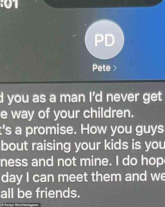 Text: Pete had texted Kanye: '...you as a man I'd never get in the way of your children. That's a promise. How you guys go about raising your kids is your business and not mine. I do hope [some] day I can meet them and we can all be friends'