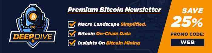 Erhalten Sie 25 % Rabatt, wenn Sie den Deep Dive Premium-Newsletter für Bitcoin-Märkte abonnieren.