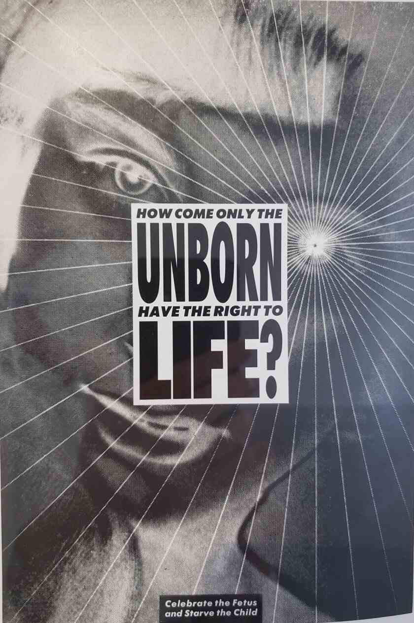Barbara Krüger, "Ohne Titel (Wie kommt es, dass nur die Ungeborenen das Recht auf Leben haben?)," 1986, Fotografie und Typ auf Papier.
