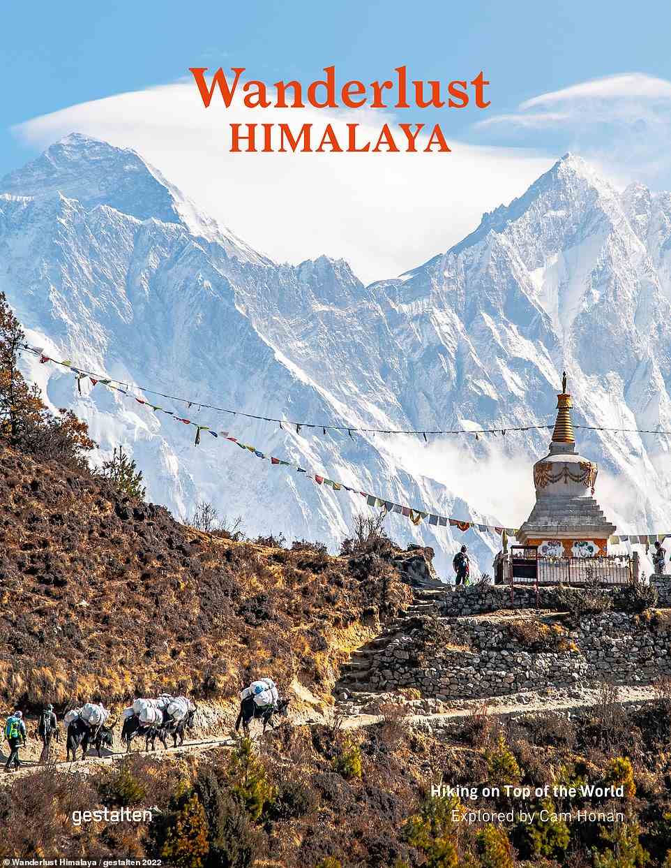 Wanderlust Himalaya by Cam Honan is published by Gestalten and is available to buy (£35) with free shipping to the UK, Germany and the USA