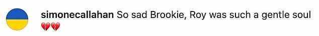 Schwer: Brookes Mutter Simone Callahan schrieb in den Kommentaren: „So traurig, Brookie, Roy war so eine sanfte Seele.“