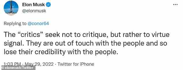 Musk wrote that the critics are 'out of touch with the people, and so lose their credibility with the people' in a tweet on Sunday