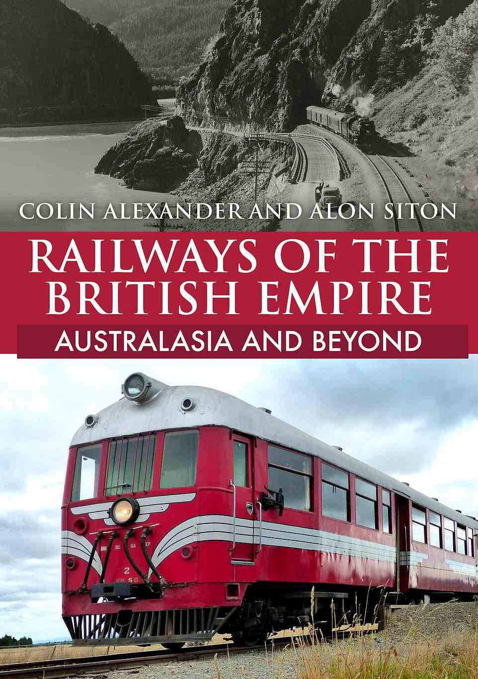 Railways of the British Empire - Australasia and Beyond, by Colin Alexander and Alon Siton (Amberley Publishing) is out now, priced £15.99