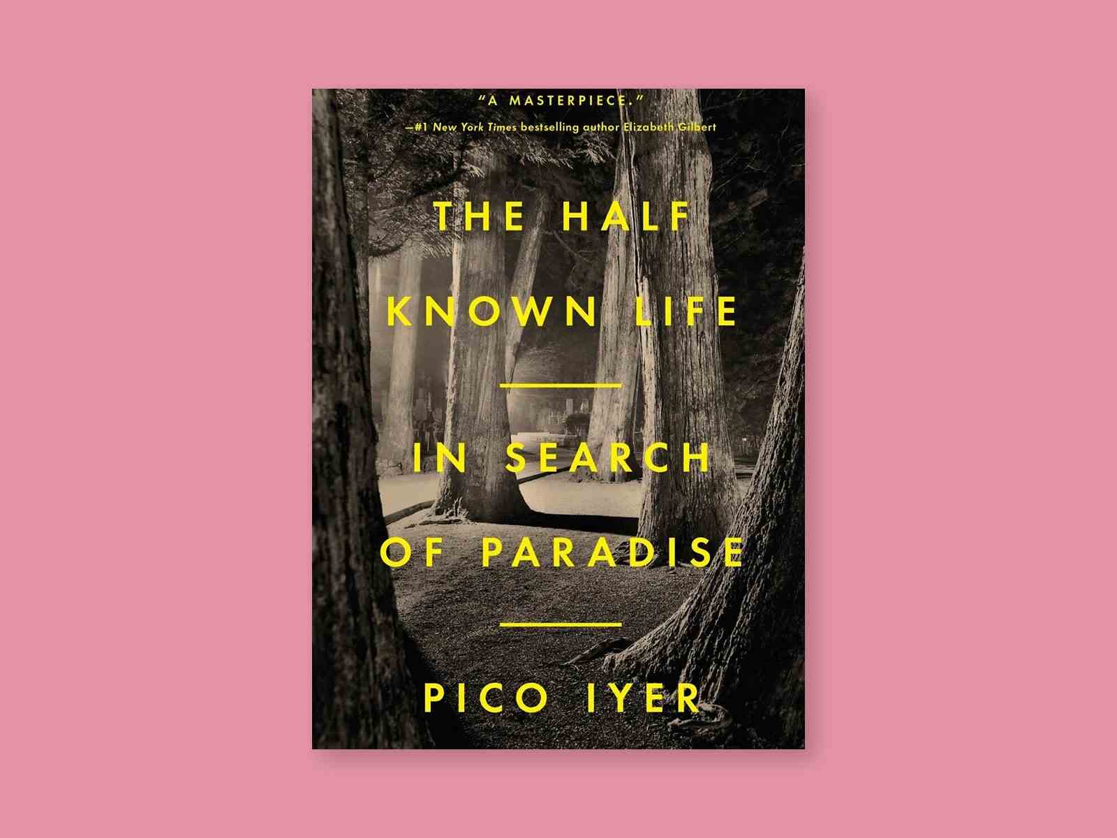 „Das halb bekannte Leben auf der Suche nach dem Paradies“ von Pico Iyer.