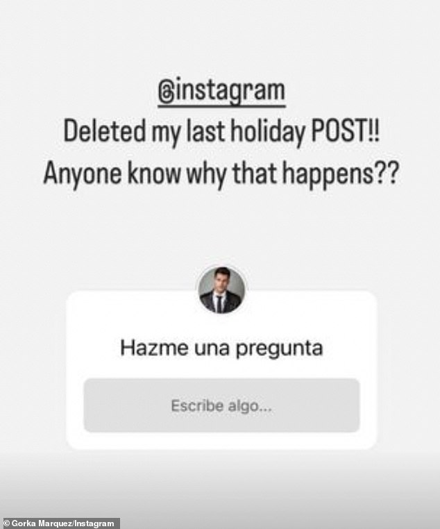 Entfernt: Gorka ging jedoch später zu seinen Instagram-Geschichten, um sich darüber zu ärgern, dass Instagram seinen Beitrag „gelöscht“ hatte, und fragte die Fans, warum er entfernt worden sei
