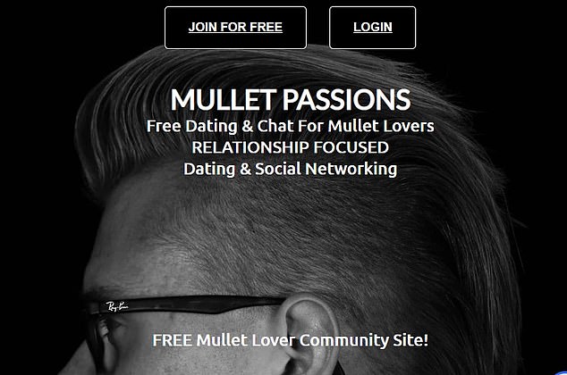 Michael Carter's Mullet Passions promises to connect you with singles who'll love your lustrous locks. For daters who can't wait to see a future soulmate's mullet in motion, the site offers a 24/7 'Mullet Lover' webcam, with the chaste warning that 'no sexual content or activity is allowed.'