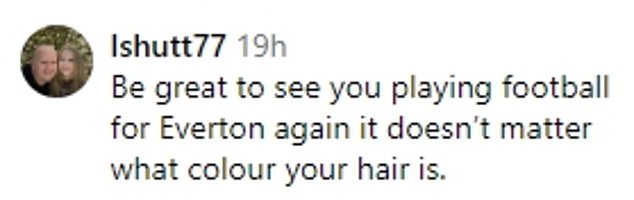 „Freut mich, dich wieder für Everton Fußball spielen zu sehen.“  Es spielt keine Rolle, welche Farbe Ihre Haare haben.