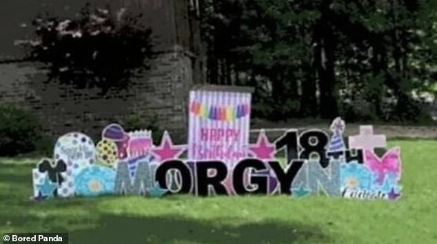Orgie: Die unglücklichen schwarzen Buchstaben auf Morgyns Schild zum 18. Geburtstag brachten ihre Nachbarn zum Lachen