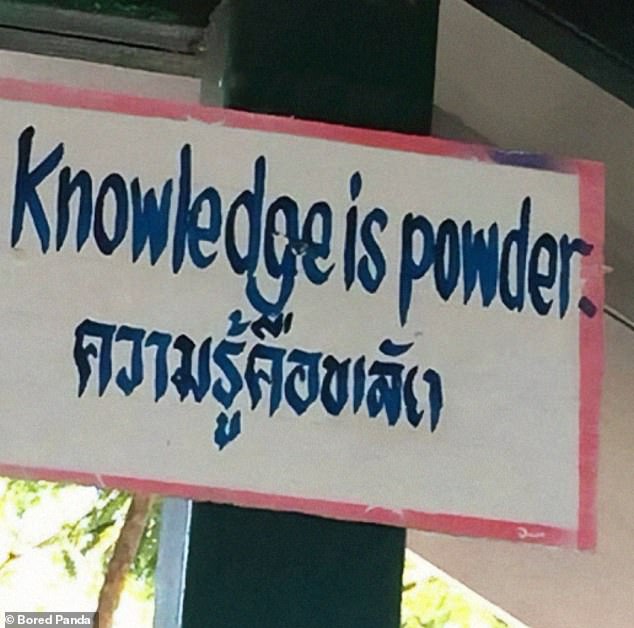 An anderer Stelle scheint jemand, der seine Leser nicht mit dem bekannten Sprichwort „Wissen ist Macht“ zum Lernen ermutigen will, stattdessen zu lesen: „Wissen ist Pulver“.
