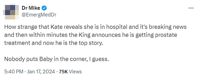 In einem zweiten Tweet Stunden später, nachdem bekannt wurde, dass König Charles wegen der Behandlung einer vergrößerten Prostata eine kurze Pause von seinen Pflichten einlegen würde, sagte Dr. Mike: „Wie seltsam, dass Kate verrät, dass sie im Krankenhaus ist und es eine Eilmeldung gibt, und das dann innerhalb von Minuten.“ Der König gibt bekannt, dass er sich einer Prostatabehandlung unterzieht, und jetzt ist er die Top-Story.  Niemand stellt Baby in die Ecke, schätze ich.