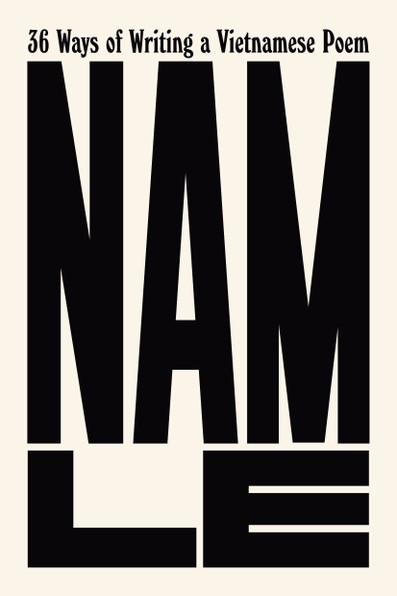 Buchcover mit schwarzen Druckbuchstaben auf cremefarbenem Hintergrund; "36 Möglichkeiten, ein vietnamesisches Gedicht zu schreiben" ist oben, mit "Nam Le" darunter in großen Buchstaben