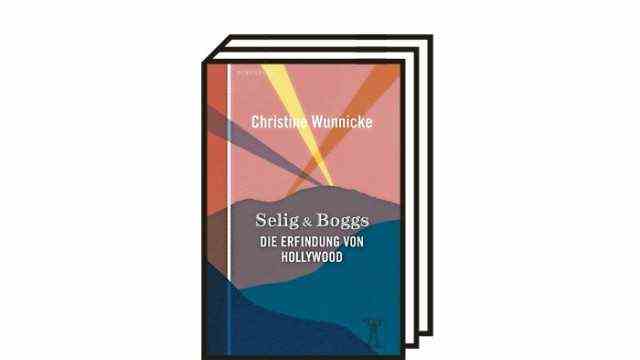 Christine Wunnicke: "Selig & Boggs": Christine Wunnicke: Selig & Boggs.  The invention of Hollywood.  Novel.  Berenberg, Berlin 2013/2021.  128 pages, 14 euros.