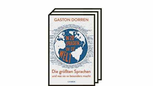 Gaston Dorren's non-fiction book "The greatest languages ​​and what makes them so special": Gaston Dorren: The greatest languages ​​and what makes them so special.  Translated from the English by Juliane Cromme.  CH Beck, Munich 2021. 400 pages, 28 euros.
