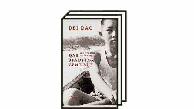 At Dao: "The city gate opens.  A youth in Beijing": At Dao: The city gate opens.  A youth in Beijing.  Translated from the Chinese by Wolfgang Kubin.  Hanser, Munich 2021. 336 pages, 24 euros.