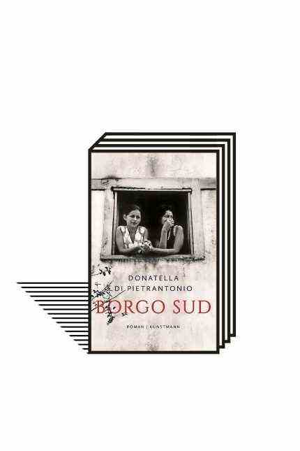 Donatella Di Pietrantonio: "Borgo Sud": Donatella Di Pietrantonio: Borgo Sud.  Novel.  Translated from the Italian by Maja Pflug.  Kunstmann, Munich 2021, 224 pages, 20 euros.