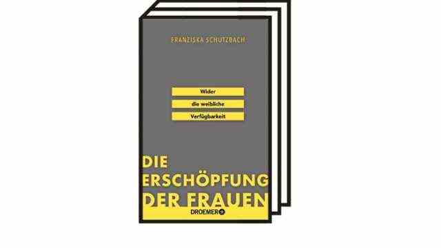 Franziska Schutzbach's book "The exhaustion of women": Franziska Schutzbach: The exhaustion of women.  Against female availability.  Droemer Verlag, Munich 2021. 304 pages, 18 euros.