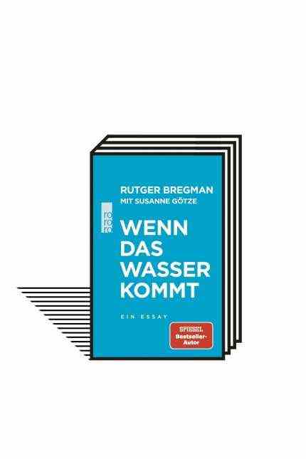 Rutger Bregman's non-fiction book "When the water comes": Rutger Bregman (with Susanne Götze): When the water comes.  Essay.  From the Dutch by Ulrich Faure.  Rowohlt, Hamburg 2021. 63 pages, 8 euros.