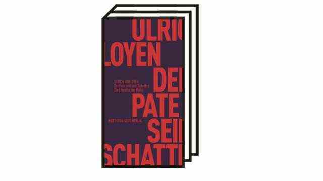The mafia myth: Ulrich van Loyen: The godfather and his shadow.  The literature of the mafia.  Matthes and Seitz, Berlin 2021. 198 pages, 15 euros.