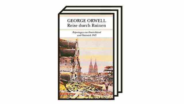 George Orwells "Journey through ruins": George Orwell: Journey through Ruins.  Reports through Germany and Austria in 1945. With an afterword by Volker Ullrich.  Translated from English by Lutz-W.  Wolff.  CH Beck Verlag, Munich 2021. 111 pages, 16 euros.