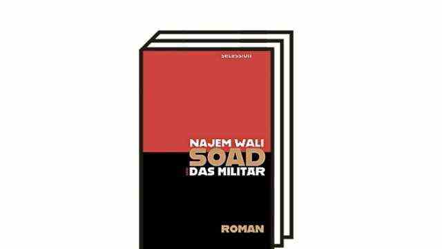 Najem Wali: "Soad and the military": Najem Wali: Soad and the military.  Novel.  Translated from Arabic by Christine Battermann.  Secession Verlag, Zurich 2021. 400 pages, 28.00 euros.