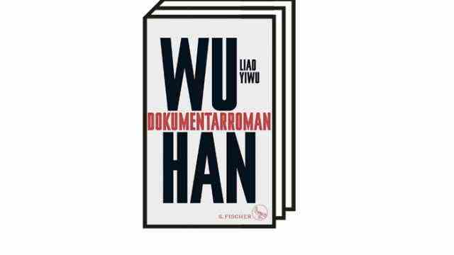 Liao Yiwu's documentary novel "Wuhan": Liao Yiwu: Wuhan.  documentary novel.  Translated from the Chinese by Brigitte Hohenrieder and Hans Peter Hoffman.  S. Fischer, Frankfurt 2021. 352 pages.