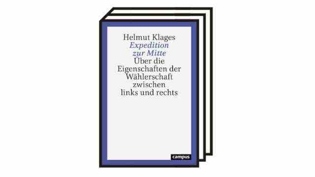 Books of the month: Helmut Klages: Expedition to the middle - About the characteristics of the electorate between left and right.  Campus Verlag, Frankfurt am Main 2022. 159 pages, 25 euros.