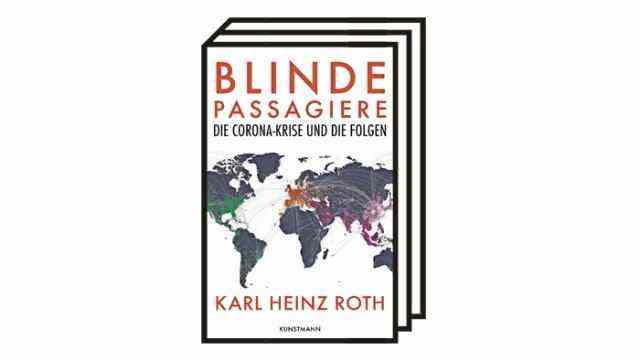 Sachbücher zur Pandemie: Karl Heinz Roth: Blinde Passagiere. Die Coronakrise und die Folgen. Kunstmann, München 2022. 504 Seiten, 30 Euro.