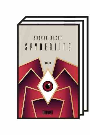 Sasha power: "Spyderling": Sascha Macht: Spyderling.  Novel.  Dumont, Cologne 2022. 480 pages, 25 euros.