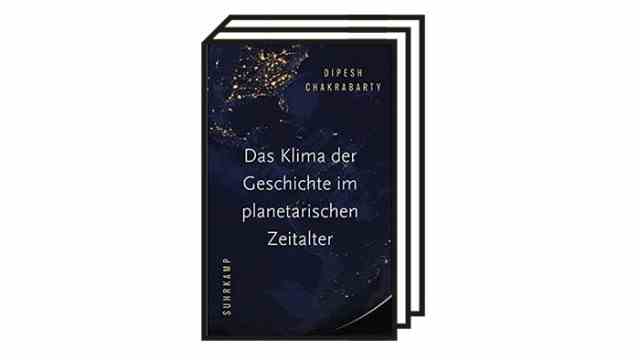 Dipesh Chakrabarty: "The climate of history in the planetary age": Dipesh Chakrabarty: "The climate of history in the planetary age".  Translated from the English by Christine Pries.  Suhrkamp, ​​Berlin 2022. 443 pages, 32 euros.