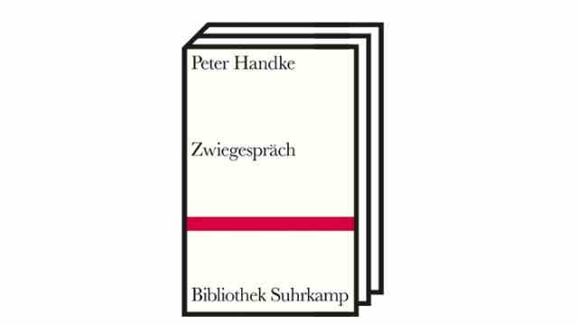 Peter Handkes "dialogue": Peter Handke: Dialogue.  Suhrkamp Verlag, Berlin 2022. 72 pages, 18 euros.