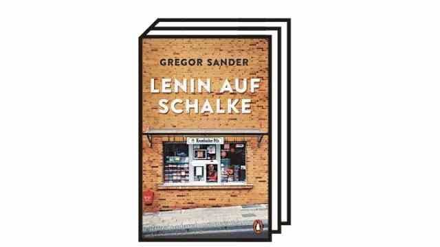 Gregory Sander: "Lenin on Schalke": Gregor Sander: Lenin on Schalke.  Penguin Verlag, Munich 2022, 192 pages, 20 euros.