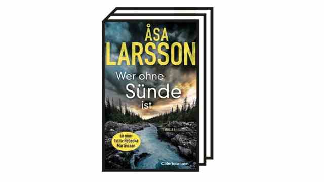 Crime column: Åsa Larsson, Who is without sin.  Translated from the Swedish by Lotta Rüegger and Holger Wolandt.  Bertelsmann 2022. 591 pages, 22 euros.