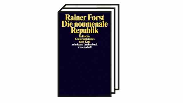 Rainer Forst: "The Noumenal Republic": Rainer Forst: The noumenal republic.  Critical Constructivism after Kant. Suhrkamp Verlag, Berlin 2021. 360 pages, 22 euros.