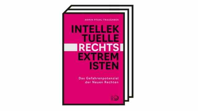 Books of the month: Armin Pfahl-Traughber: Intellectual right-wing extremists.  The Danger Potential of the New Right.  JHW Dietz Nachf., Bonn 2022. 184 pages, 18 euros.  E-book: 15.99 euros.