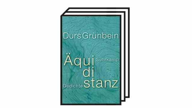 Durs Grünbein: "equidistance.  poems": Durs Grünbein: Equidistance.  poems.  Suhrkamp, ​​Berlin 2022. 183 pages, 24 euros.