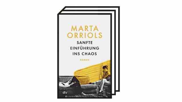 Marta Orriols: "Gentle introduction to chaos": Marta Orriols: Gentle Introduction to Chaos.  Novel.  Translated from the Spanish by Ursula Bachhausen.  DTV, Munich 2022. 240 pages, 22 euros.