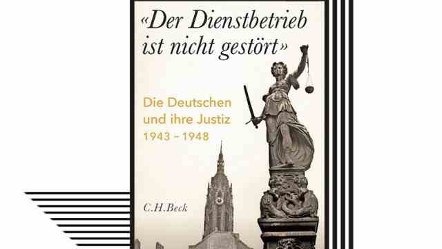Books of the Month: Benjamin Lahusen: "The service is not disrupted".  The Germans and their judiciary 1943-1948.  Verlag CHBeck, Munich 2022. 384 pages, 34 euros.