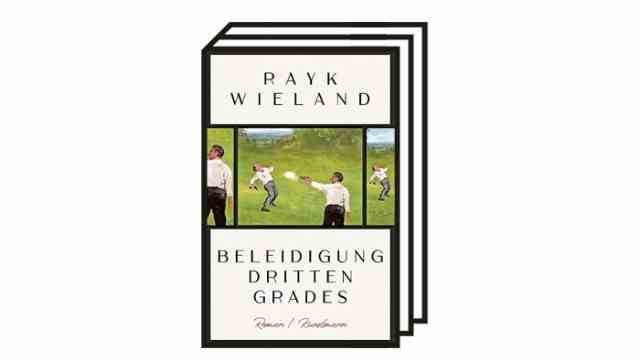 Rayk Wieland: "Third degree insult": Rayk Wieland: third degree insult.  Novel.  Kunstmann, Munich 2022. 365 pages, 24 euros.