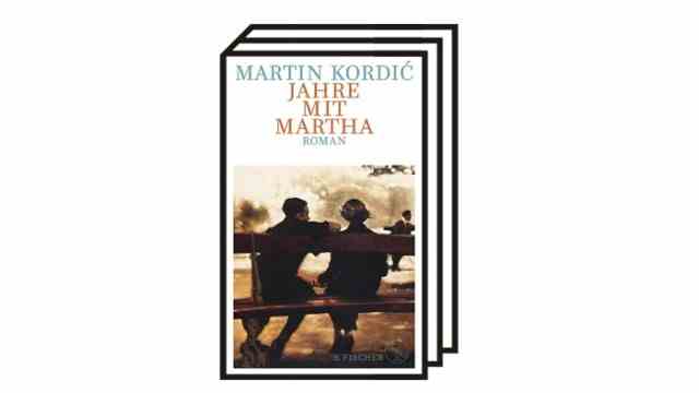 Martin Kordić's novel "years with Martha": Martin Kordić: Years with Martha.  S. Fischer Verlag, Frankfurt 2022. 288 pages, 24 euros.