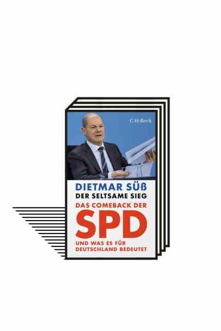 The Political Book: Dietmar Süss, The Strange Victory.  The comeback of the SPD and what it means for Germany.  Verlag CH Beck Verlag, Munich 2022. 223 pages, 18 euros.