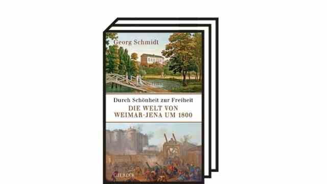 Georg Schmidt's study "Through beauty to freedom": Georg Schmidt: Through beauty to freedom.  The world of Weimar-Jena around 1800. Publisher CH Beck, Munich 2022. 384 pages, 29.95 euros.