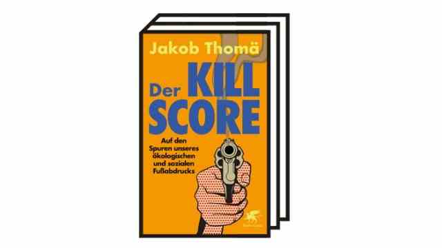 Jakob Thomas: "The kill score": Jakob Thomä: The Kill Score - On the trail of our ecological and social footprint.  Klett-Cotta, Stuttgart 2022. 304 pages, 25 euros.