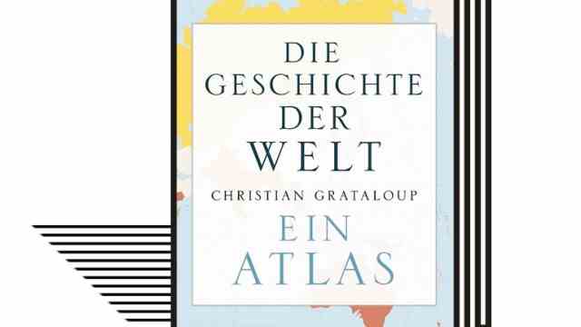 Book of the Month November: Christian Grataloup: The History of the World.  an atlas.  Verlag CH Beck, Munich 2022. 640 pages, 39.95 euros.