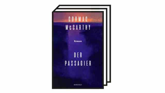 Books of the Month November: Cormac McCarthy: The Passenger.  Rowohlt, Hamburg 2022. 528 pages, 28 euros.