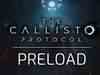 The Callisto Protocol Preload on PlayStation and Xbox