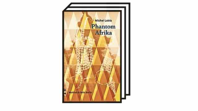 Michel Leiris' classic "Phantom Africa": Michael Leiris: "Phantom Africa".  Translated from the French by Rolf Wintermeyer and Tim Trzaskalik.  Matthes & Seitz Verlag, Berlin 2022. 968 pages, 68 euros.